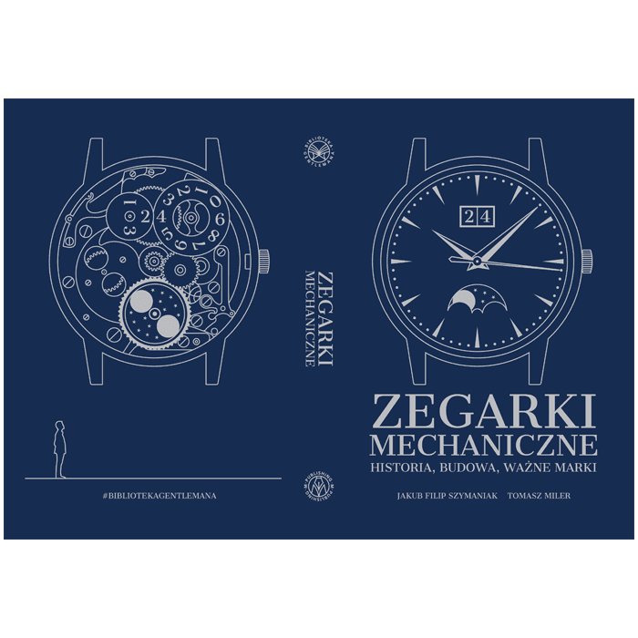 Książka „Zegarki mechaniczne; Historia, budowa, ważne marki” Jakub Filip Szymaniak i Tomasz Miler